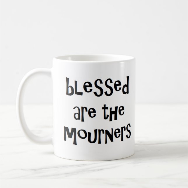 blessed are the mourners coffee mug (Left)