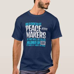 Blessed are the peacemakers T-Shirt