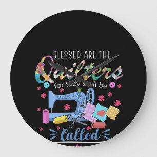 Blessed Are The Quilters For They Shall Piecemaker Large Clock