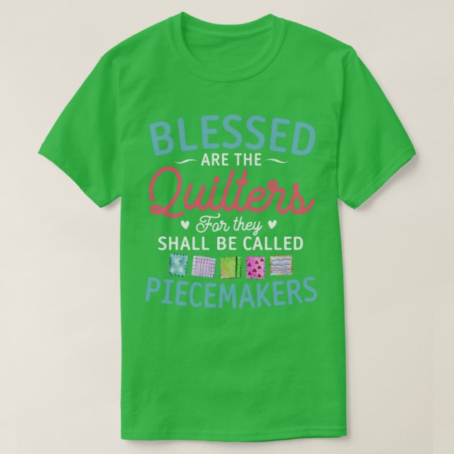 Blessed Are The Quilters Funny Piecemakers Quiltin T-Shirt (Design Front)