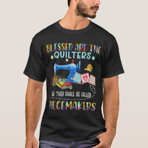 Blessed Are The Quilters Funny Sewing Quote Gift T-Shirt