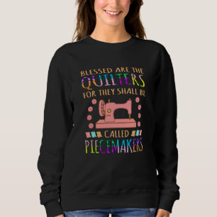 Blessed Are The Quilters Quilting Sewer Sewing Sweatshirt