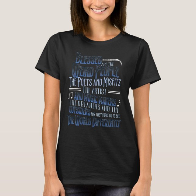 Blessed Are The Weird People The Poets Artist 1 T-Shirt (Front)