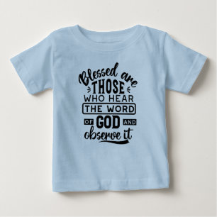 Blessed Are Those Who Hear the Word of God Quotes Baby T-Shirt