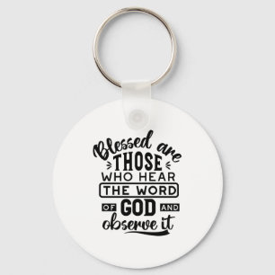 Blessed Are Those Who Hear the Word of God Quotes Key Ring