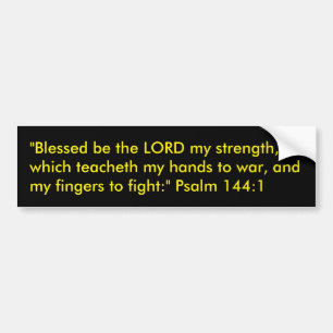 Blessed be the LORD my strength, which teacheth Bumper Sticker