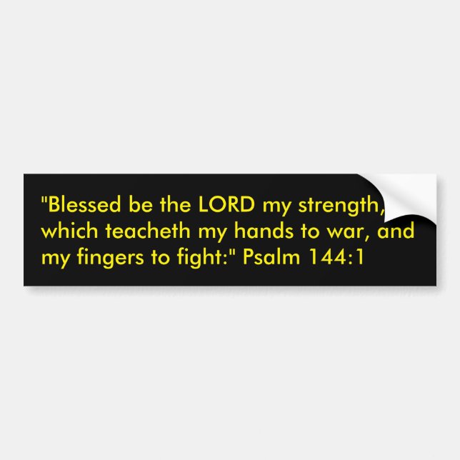 Blessed be the LORD my strength, which teacheth Bumper Sticker (Front)