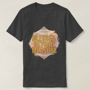Blessed Beyond Measure Christian Men’s T-Shirt