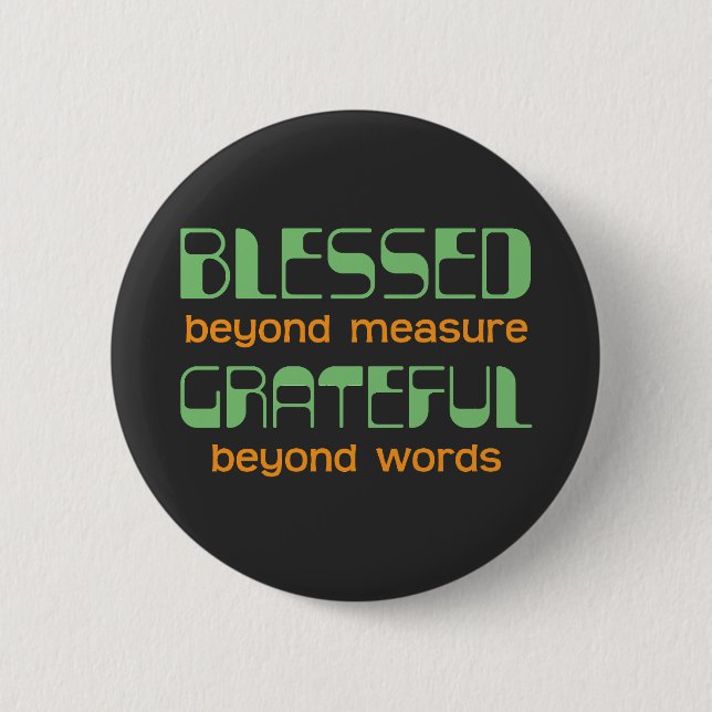 Blessed Beyond Measure, Grateful Beyond Words 6 Cm Round Badge (Front)