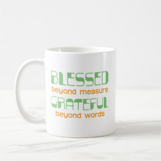 Blessed Beyond Measure, Grateful Beyond Words Coffee Mug