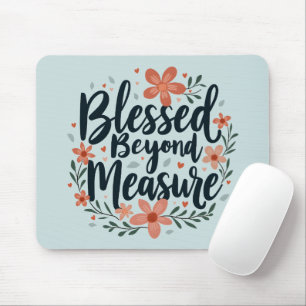 Blessed Beyond Measure Inspirational Floral Art Mouse Pad