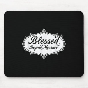 Blessed Beyond Measure Jesus God Christian Mouse Pad