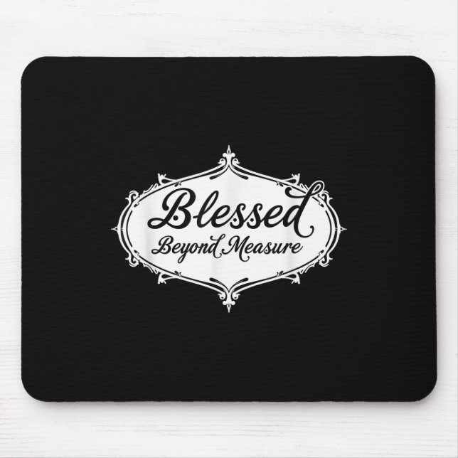 Blessed Beyond Measure Jesus God Christian  Mouse Pad (Front)