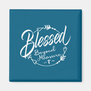 Blessed - Beyond Measure Magnet