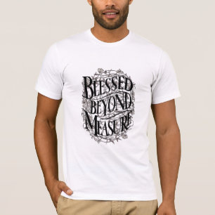 Blessed Beyond Measure T-Shirt