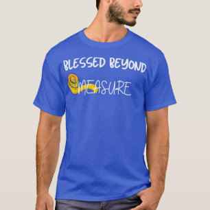 Blessed Beyond Measure T-Shirt