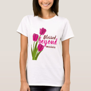 Blessed beyond measure T-Shirt