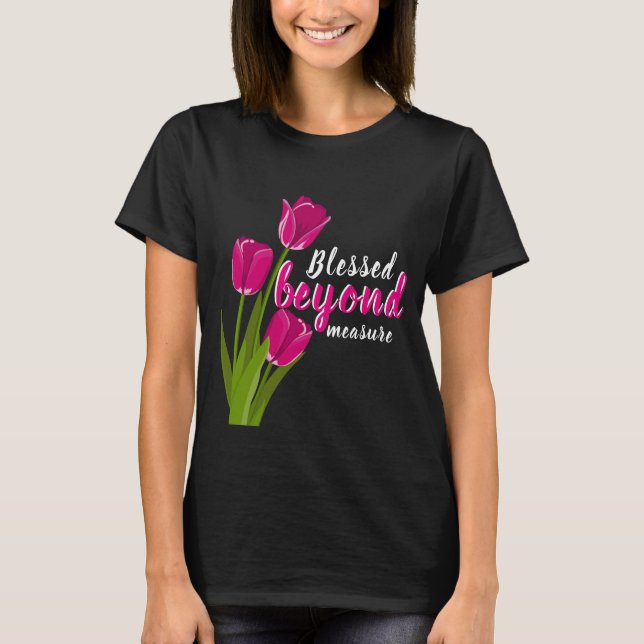 Blessed beyond measure T-Shirt (Front)
