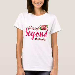Blessed beyond measure T-Shirt