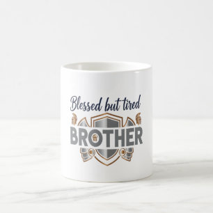 Blessed But Tired Brother Mug