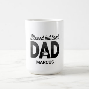 Blessed But Tired Dad Mug