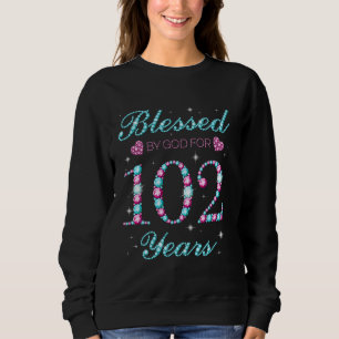 Blessed By God For 102 Years Old 102nd Birthday Pa Sweatshirt