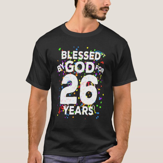 Blessed By God For 26 Years  Happy 26th Birthday T-Shirt (Front)
