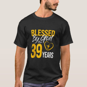 Blessed by God for 39 years 30th Birthday Lord Wor T-Shirt