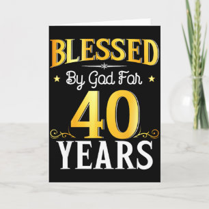 Blessed By God For 40 Years 40th Birthday Men Wome Card