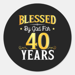 Blessed By God For 40 Years 40th Birthday Men Wome Classic Round Sticker