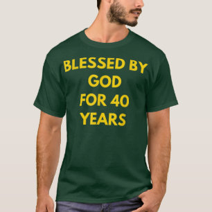 Blessed By God For 40 Years Awesome 40th Birthday  T-Shirt