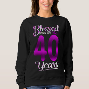 Blessed By God For 40 Years Old 40th Birthday Cro Sweatshirt