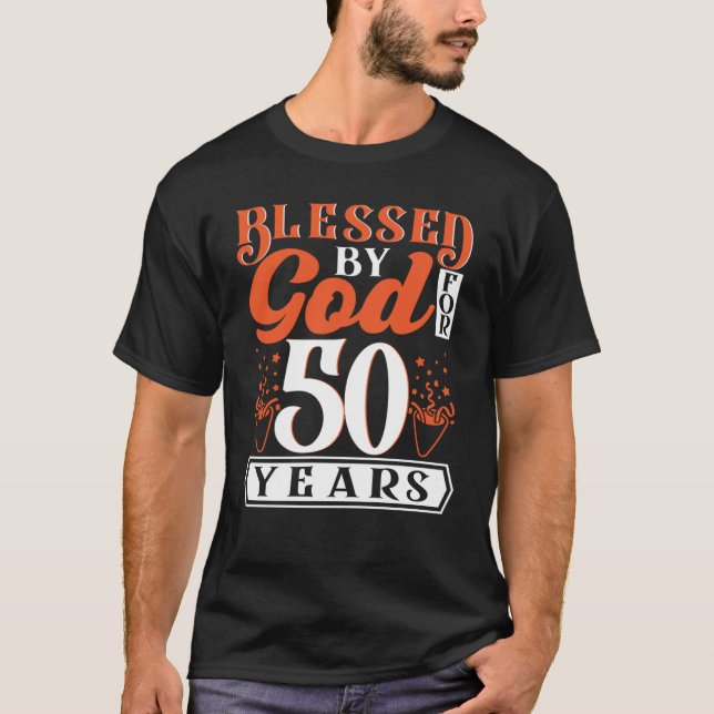 Blessed By GOD For 50 Years Of Being Awesome 50 Bi T-Shirt (Front)