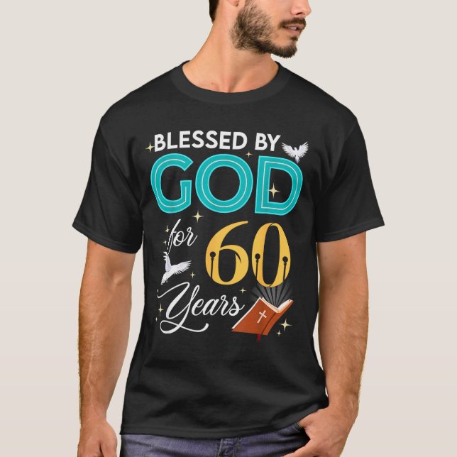 Blessed By God For 60 Years Old 60 Birthday 60th B T-Shirt (Front)