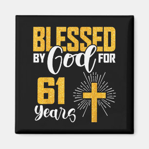 Blessed By God For 61 Years Old 61st Birthday B-da Magnet