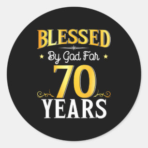 Blessed By God For 70 Years 70th Birthday Men Wome Classic Round Sticker