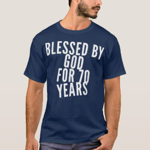 Blessed By God For 70 Years 70th Birthday Party Aw T-Shirt