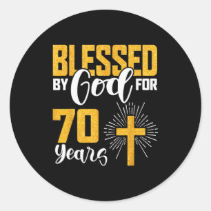 Blessed By God For 70 Years Old 70th Birthday B-da Classic Round Sticker