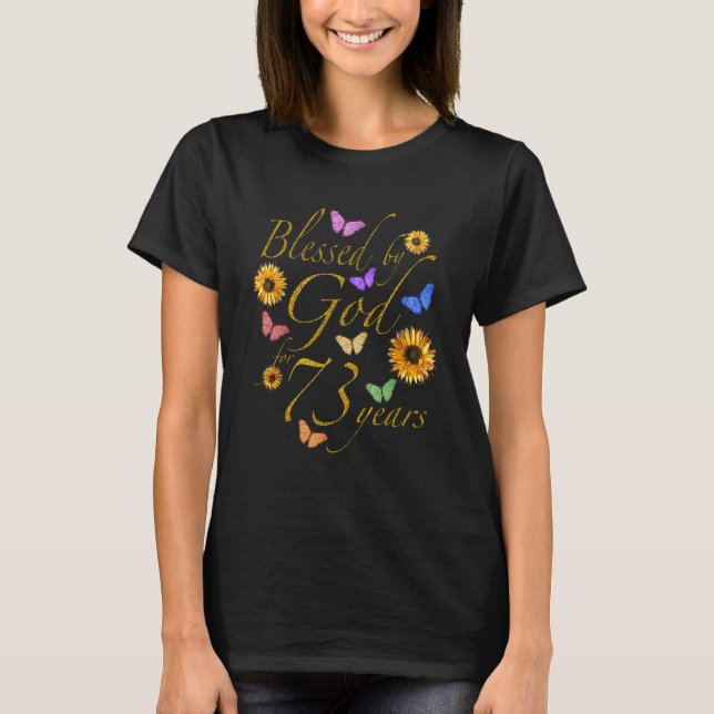 Blessed By God For 73 Year Butterfly Sunflower 73r T-Shirt (Front)
