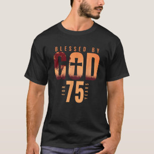 Blessed By God For 75 Years 75th Birthday Religiou T-Shirt