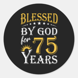 Blessed By God For 75 Years Happy 75Th Classic Round Sticker