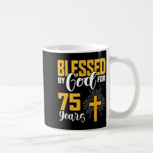 Blessed By God For 75 Years Old 75th Birthday B-da Coffee Mug