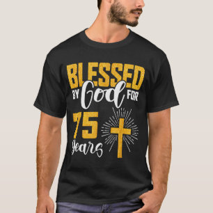 Blessed By God For 75 Years Old 75th Birthday B-da T-Shirt