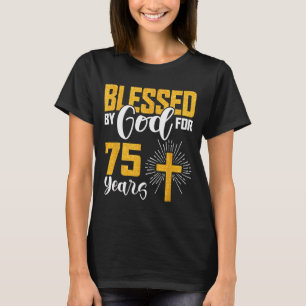 Blessed By God For 75 Years Old 75th Birthday B-da T-Shirt