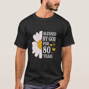 Blessed By God For 80 Years 80th Birthday Daisy Bu T-Shirt