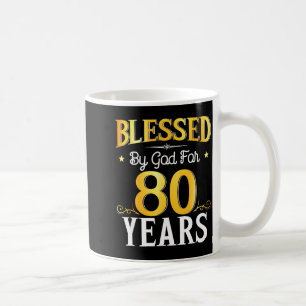 Blessed By God For 80 Years 80th Birthday Men Wome Coffee Mug