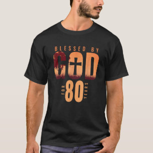 Blessed By God For 80 Years 80th Birthday Religiou T-Shirt