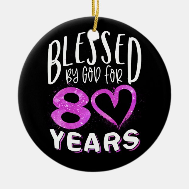 Blessed By God For 80 Years Happy 80th Birthday Ceramic Ornament (Front)