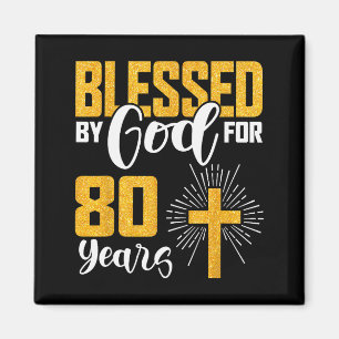 Blessed By God For 80 Years Old 80th Birthday B-da Magnet