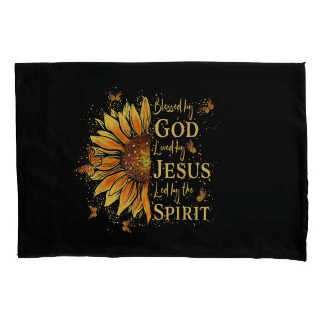 Blessed By God - Loved By Jesus, Sunflower Pillowcase (Front)